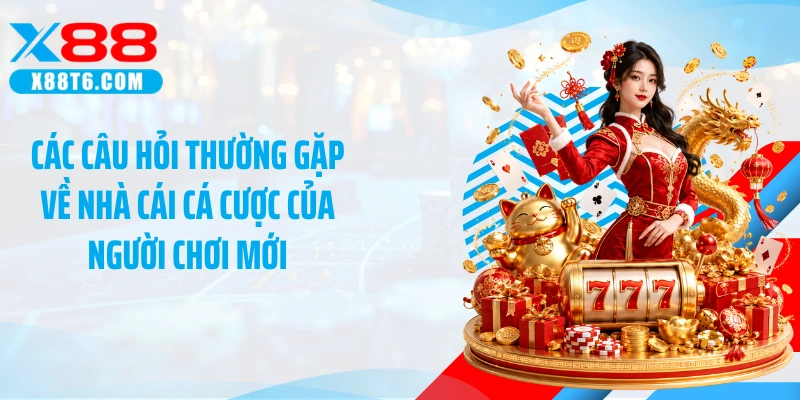 Các câu hỏi thường gặp về nhà cái cá cược của người chơi mới