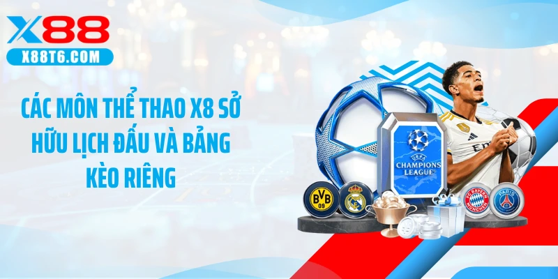 Các môn thể thao X8 sở hữu lịch đấu và bảng kèo riêng