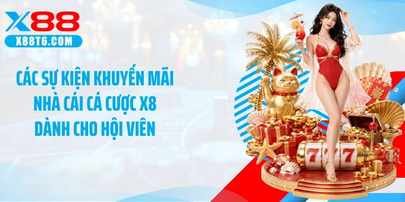 Các sự kiện khuyến mãi nhà cái cá cược X88 dành cho hội viên