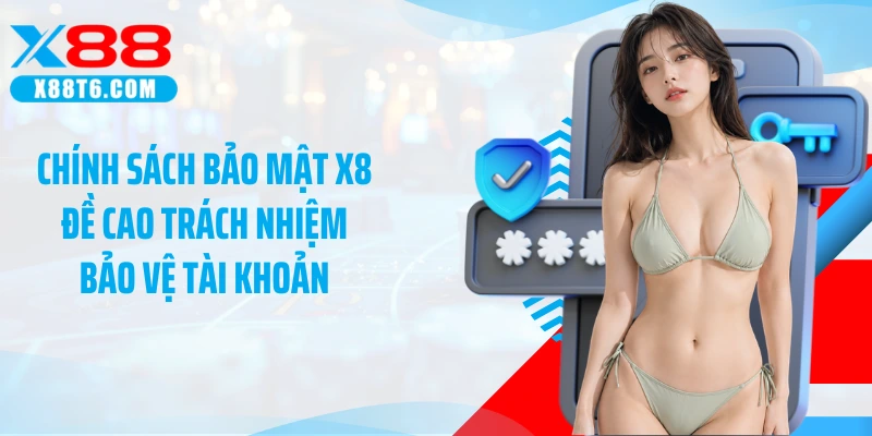 Chính sách bảo mật X88 đề cao trách nhiệm bảo vệ tài khoản
