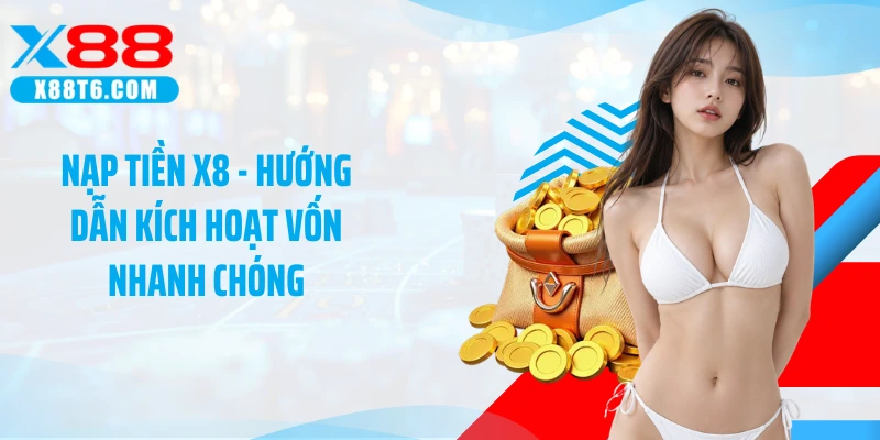 Nạp tiền X88 hỗ trợ ngân hàng, ví điện tử và thẻ cào